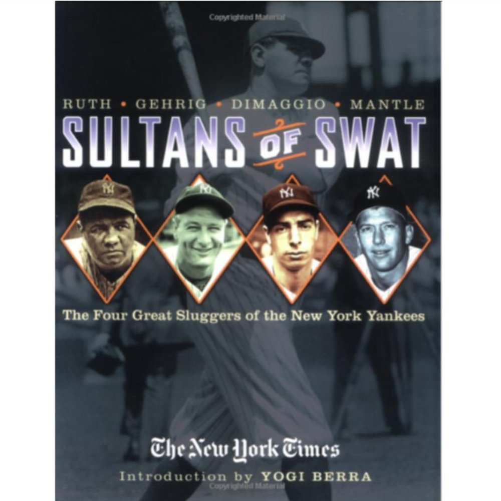 Sultans of Swat: The Four Greatest Sluggers of the New York Yankees
